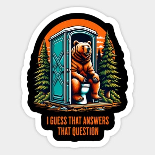 Does A Bear Poop In The Woods That Answers That Question Sticker